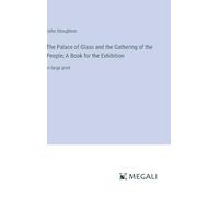 The Palace of Glass and the Gathering of the People; A Book for the Exhibition: in large print