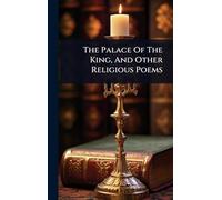 The Palace Of The King, And Other Religious Poems