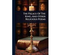 The Palace Of The King, And Other Religious Poems