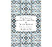 The Palace of the Man in Blue & Other Stories: Ancient Healing Techniques for Modern Times (The Teaching-Story Collection)