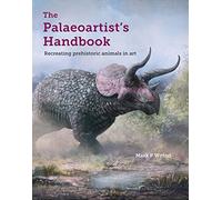 The Palaeoartist’s Handbook: Recreating prehistoric animals in art