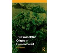 The Palaeolithic Origins of Human Burial