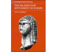 The Palaeolithic Settlement of Europe (Cambridge World Archaeology)