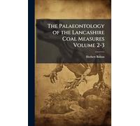 The Palaeontology of the Lancashire Coal Measures Volume 2-3