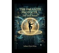 THE PALANTIR PROTOCOL: The Still Point