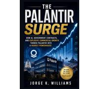 The Palantir Surge: How AI, Government Contracts, and Explosive Commercial Growth Turned Palantir into a Market Powerhouse
