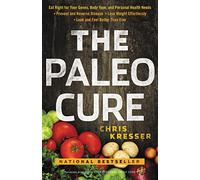 The Paleo Cure: Eat Right for Your Genes, Body Type and Personal Health Needs
