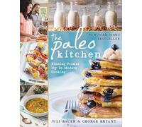 The Paleo Kitchen: Finding Primal Joy in Modern Cooking