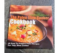 The Paleo Slow Cooker Cookbook: 40 Easy To Prepare Paleo Recipes For Your Slow Cooker