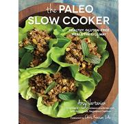 The Paleo Slow Cooker: Healthy, Gluten-Free Meals the Easy Way