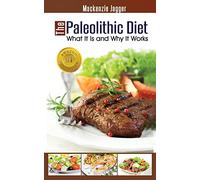 The Paleolithic Diet: What It Is and Why It Works