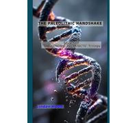 THE PALEOLITHIC HANDSHAKE (THE GENOMIC ARCHITECTS)