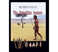 The Paleolithic hunters