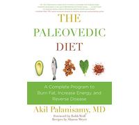 The Paleovedic Diet: A Complete Program to Burn Fat, Increase Energy, and Reverse Disease