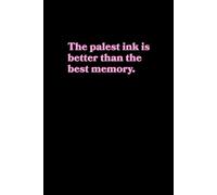 The palest ink is better than the best memory: Inspirational Blank Journal for Notes and Ideas | Thoughtful Gift for Writers, Dreamers, and Memory ... Santa Present | 120 Lined Pages, 6x9 inches