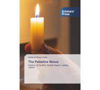 The Palestine Nexus: Century of Conflict, Global Impact, Lasting Justice