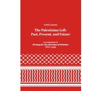 The Palestinian Left: Past, Present, and Futur: An evaluation of Strategy for the Liberation of Palestine (PFLP, 1969)