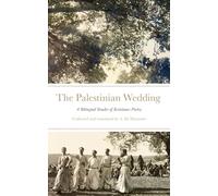 The Palestinian Wedding: Palestinian Resistance Poetry in the Twentieth Century - A Bilingual Reader: A Bilingual Reader of Resistance Poetry