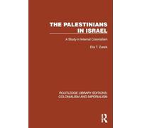 The Palestinians in Israel: A Study in Internal Colonialism (Routledge Library Editions: Colonialism and Imperialism)