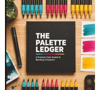 The Palette Ledger: A Premium Color Swatch & Blending Companion (The Master Hobbyist Collection)