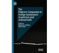 The Palgrave Companion to George Santayana’s Scepticism and Animal Faith (Palgrave Companions)