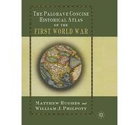 The Palgrave Concise Historical Atlas of the First World War (Palgrave Concise Historical Atlases)