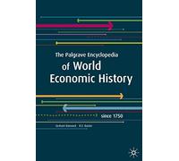The Palgrave Encyclopedia of World Economic History: Since 1750