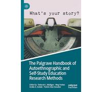 The Palgrave Handbook of Autoethnographic and Self-Study Education Research Methods (Palgrave Studies in Education Research Methods)