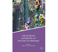 The Palgrave Handbook of Bottom-Up Urbanism