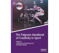 The Palgrave Handbook of Creativity in Sport (Global Perspectives in Applied Sport and Performance Psychology)