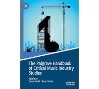 The Palgrave Handbook of Critical Music Industry Studies