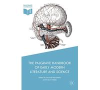 The Palgrave Handbook of Early Modern Literature and Science (Palgrave Handbooks of Literature and Science)