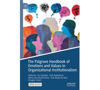 The Palgrave Handbook of Emotions and Values in Organizational Institutionalism