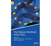 The Palgrave Handbook of EU Crises (Palgrave Studies in European Union Politics)