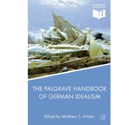 The Palgrave Handbook of German Idealism (Palgrave Handbooks in German Idealism)