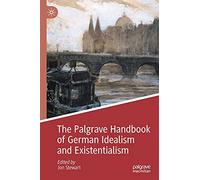 The Palgrave Handbook of German Idealism and Existentialism