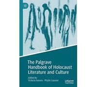 The Palgrave Handbook of Holocaust Literature and Culture