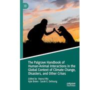 The Palgrave Handbook of Human-Animal Interactions in the Global Context of Climate Change, Disasters, and Other Crises