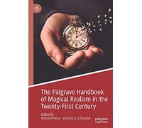 The Palgrave Handbook of Magical Realism in the Twenty-First Century