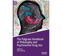 The Palgrave Handbook of Philosophy and Psychoactive Drug Use