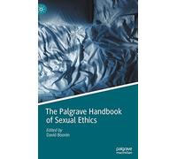 The Palgrave Handbook of Sexual Ethics