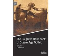 The Palgrave Handbook of Steam Age Gothic