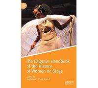 The Palgrave Handbook of the History of Women on Stage