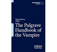 The Palgrave Handbook of the Vampire: 1-2