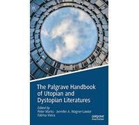 The Palgrave Handbook of Utopian and Dystopian Literatures