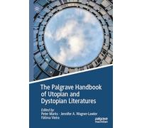 The Palgrave Handbook of Utopian and Dystopian Literatures