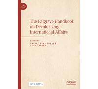 The Palgrave Handbook on Decolonizing International Affairs