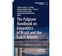 The Palgrave Handbook on Geopolitics of Brazil and the South Atlantic (Handbooks in Politics and International Relations)