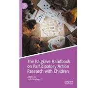 The Palgrave Handbook on Participatory Action Research with Children