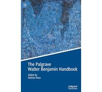 The Palgrave Walter Benjamin Handbook